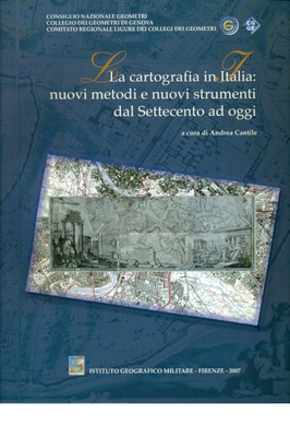 LA CARTOGRAFIA IN ITALIA. NUOVI METODI E NUOVI STRUMENTI DAL SETTECENTO AD OGGI 